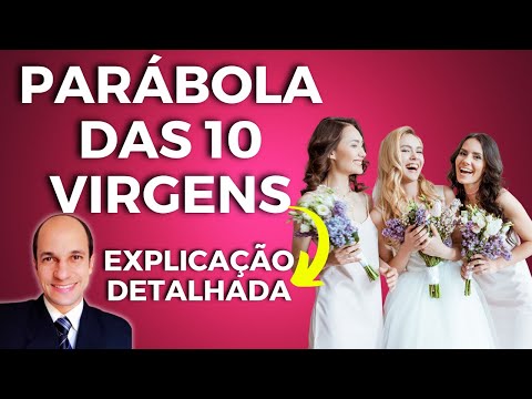 PARÁBOLA DAS 10 VIRGENS: A explicação mais simples e profunda que você já viu!