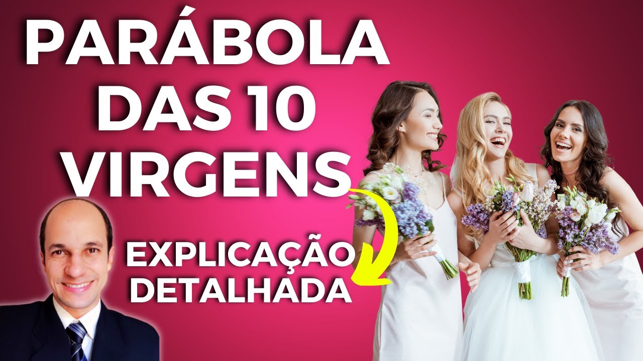 PARÁBOLA DAS 10 VIRGENS: A explicação mais simples e profunda que você já viu!