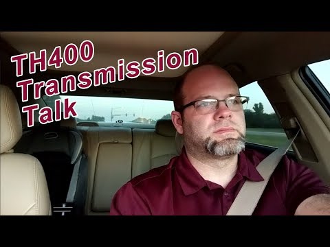 TH400 Transmission Talk