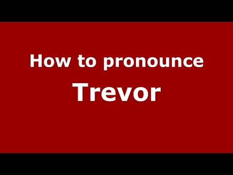 How to pronounce Trevor