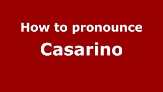 How to pronounce Casarino