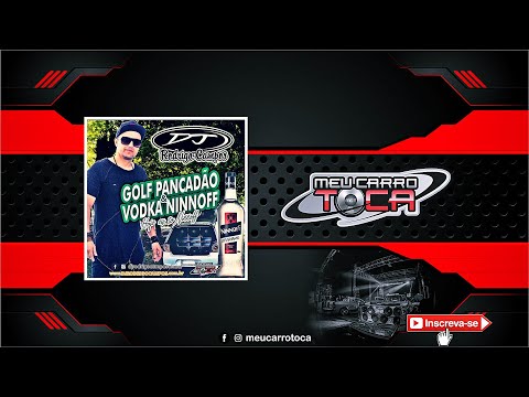 GOLF PANCADAO E VODCA NINNOFF ✘ DJ RODRIGO CAMPOS