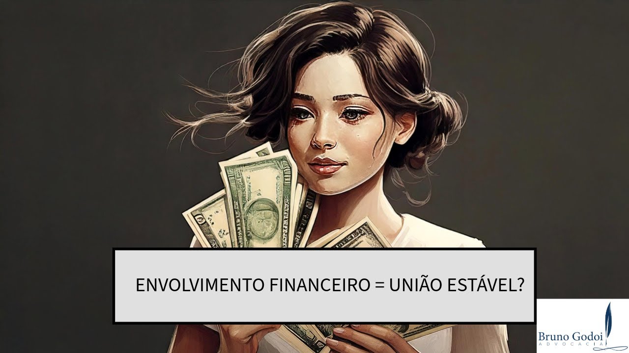 Envolvimento financeiro = união estável?