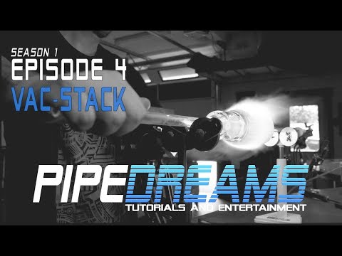 PIPE DREAMS Episode 4  - 75mm Vac-Stack