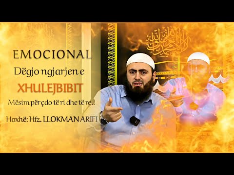 EMOCIONALE - "Ngjarja ndikuese dhe lotuese e Xhulejbibit"  Hoxhë: Hfz. Llokman Arifi