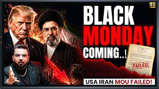 Black Monday Coming?.. Financial Markets Can Crash as US Iran 🇮🇷 MOU Failed…