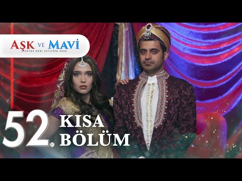52. Bölüm | Aşk ve Mavi Kısa Bölümler