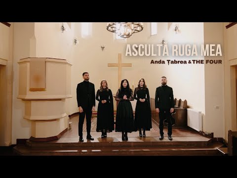 The FOUR - Ascultă ruga mea (feat. Anda Țabrea)