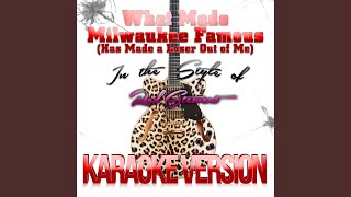 What Made Milwaukee Famous (Has Made a Loser out of Me) (In the Style of Rod Stewart) (Karaoke...