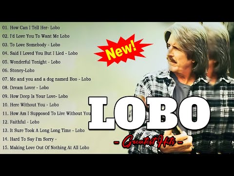 LOBO Nonstop Songs Greatest Hits Full Album 🍅 Best Songs of LOBO