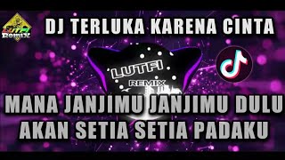 Download lagu DJ MANA JANJIMU JANJIMU DULU AKAN SETIA PADAKU | TERLUKA KARENA CINTA FT @Syahriyadi VIRAL TIKTOK mp3
