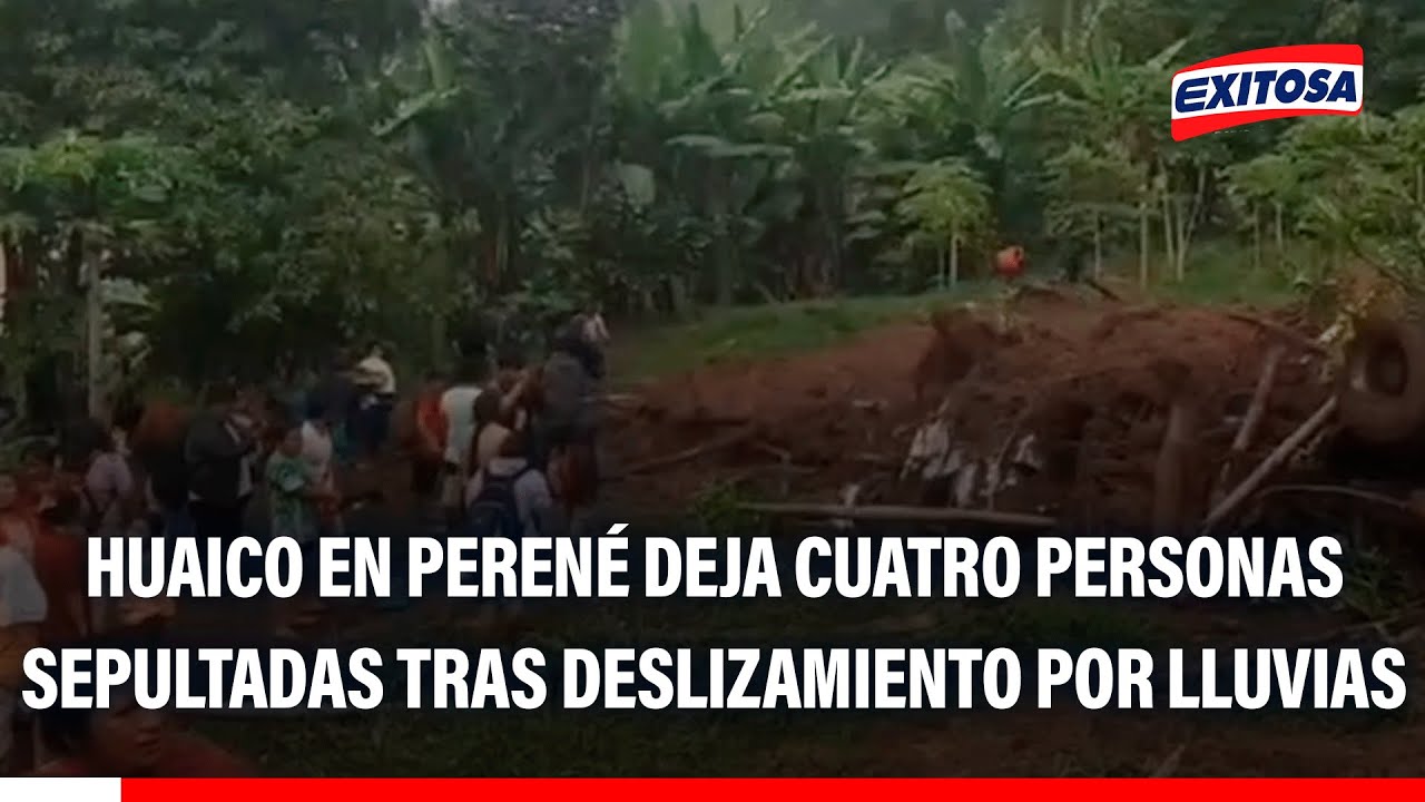 🔴🔵 Junín: Huaico en Perené deja cuatro personas sepultadas tras deslizamiento por lluvias