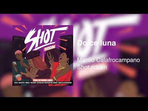 Manlio Calafrocampano - Dolce Luna (Shot Riddim - Produced by Mario Lanza)