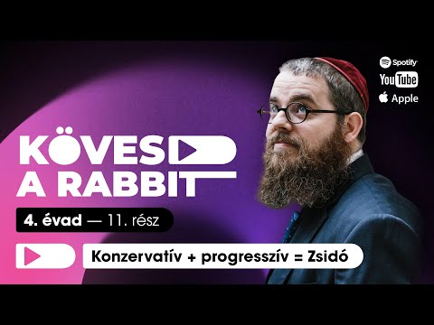 Kövesd a rabbit podcast 45 – Konzervatív + progresszív = Zsidó