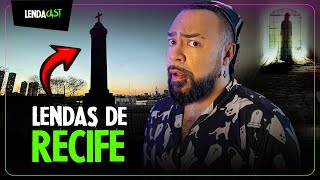 Recife: A CIDADE mais ASSOMBRADA do Brasil | LendaCast Solo #29