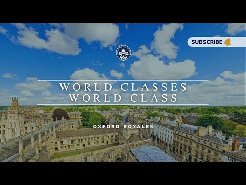 The Oxford Royale Academy Experience: World Classes, World Class