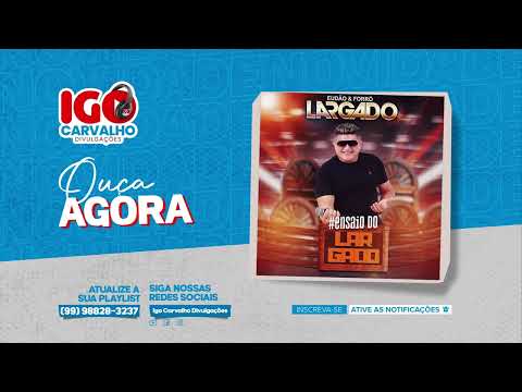 EUDÃO E FORRÓ LARGADO - CD ABRIL 2022 • (PRA TOCAR NO PAREDÃO)