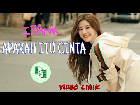 IPANK - APAKAH ITU CINTA | VIDEO LIRIK (NO IKLAN)