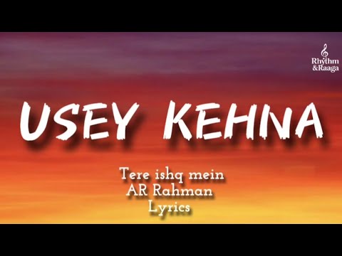 USEY KEHNA LYRICS ❤️ #useykehna #tereishkmein #trending #music #song #lovesongs #dhanush #arrahman 