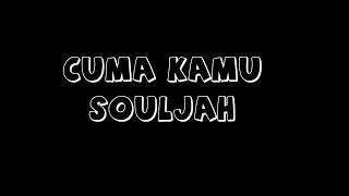 Download lagu SOULJAH - CUMA KAMU (LIRIK) mp3
