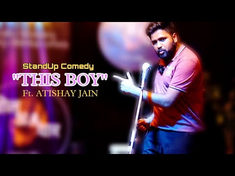 StandUp Comedy -Atishay Jain "this boy"