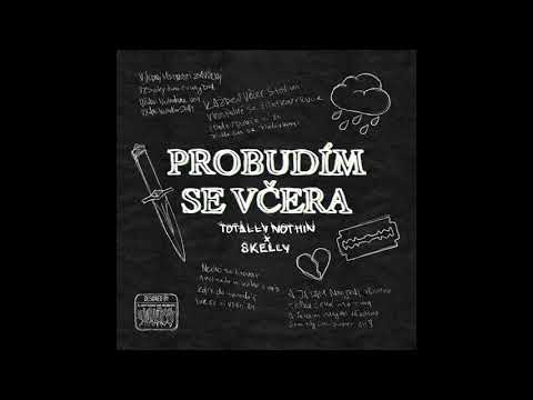 Totally Nothin feat. Skelly - Probudím se včera