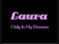 Laura Only In My Dreams (Remix)