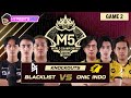 BLACKLIST vs ONIC | GAME 2 | M5 CHAMPIONSHIP KNOCKOUTS | DAY 1