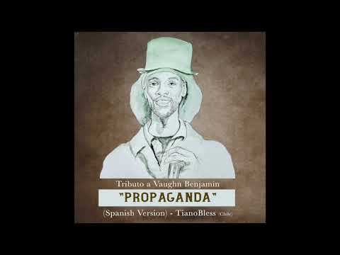 Propaganda (Spanish version) - TianoBless tribute to Vaughn Benjamin