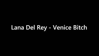 Lana Del Rey  - Venice Bitch Lyrics