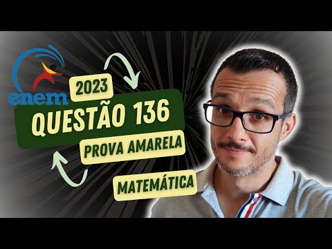 ENEM 2023 - Matemática - Prova Amarela - questão 136 | Professor Zulin - TUDO É MATEMÁTICA BÁSICA