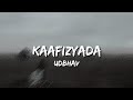Kaafizyada (Lyrics) - Udbhav