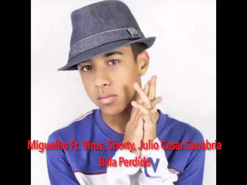 Miguelito Ft. Virus, Shorty, Julio Cesar Sanabria - Bala Perdida