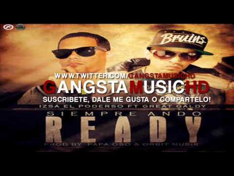 Izsa El Poderoso Ft Great Galdy - Siempre Ando Ready - Reggaeton 2012