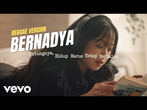 BERNADYA - UNTUNGNYA, HIDUP HARUS TETAP BERJALAN ( REGGAE VERSION )