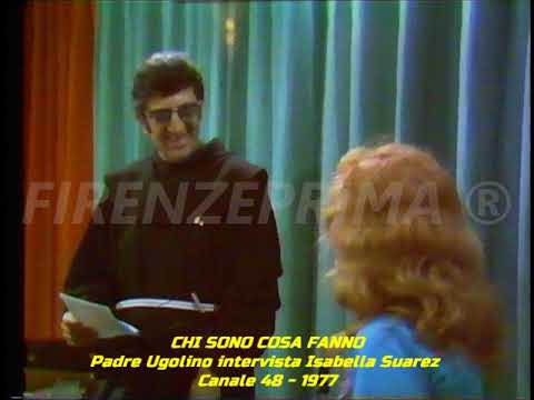 Chi Sono cosa fanno - Padre Ugolino intervista Isabella Suarez Canale 48 1977