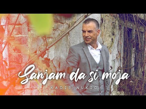 Kadir Nukic - Sanjam da si moja - (Official Video)