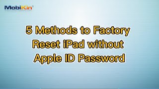 5 Methods to Factory Reset iPad without Apple ID Password