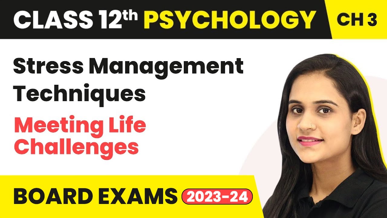 Stress Management Techniques - Meeting Life Challenges | Class 12 Psychology Chapter 3