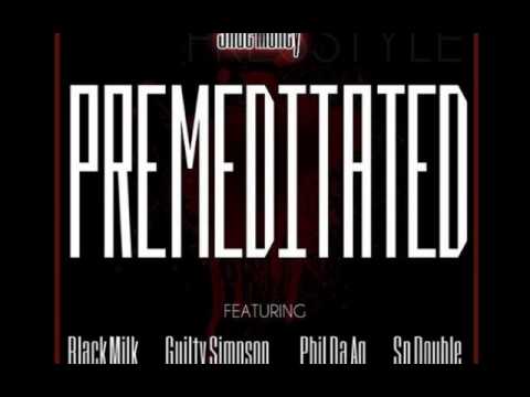 Premeditated - Shae Money F. Sp Double, Black Milk, Guilty Simpson, & Phil da Ag