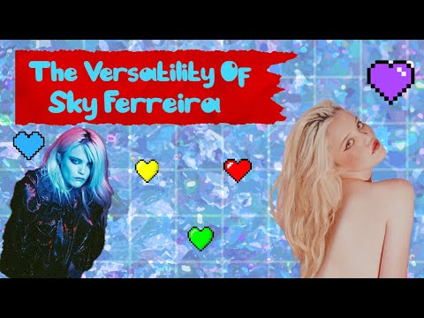The Versatility of Sky Ferreira