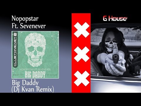 Nopopstar ft. Sevenever - Big Daddy (DJ KvanT Remix) HQ Audio