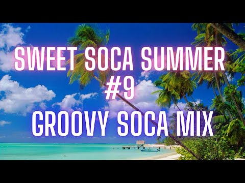 Sweet Soca Summer Mix vol 9 [Voice, Machel Montano, Kes, Nadia Batson, Bunji Garlin & More]
