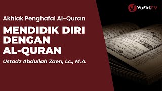 Download lagu Mendidik Diri Dengan Al-Quran - Ustadz Abdullah Zaen, Lc., M.A. mp3