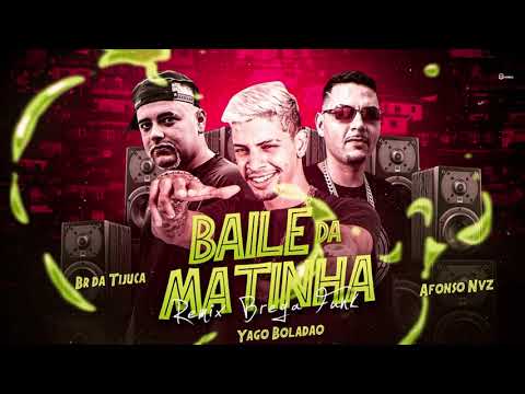 YAGO BOLADÃO, AFONSO NVZ  Feat. BR DA TIJUCA - BAILE DA MATINHA