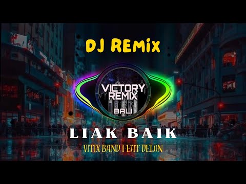 DJ REMIX LIAK BAIK - Vitix Band Feat Delon