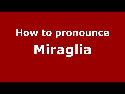 How to pronounce Miraglia (Italian/Italy) - PronounceNames.com
