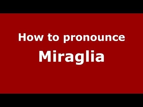 How to pronounce Miraglia