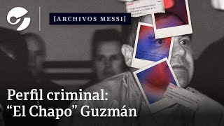 Chapo Guzmán, el narco que desafió al mundo I Perfil criminal #archivosmessi