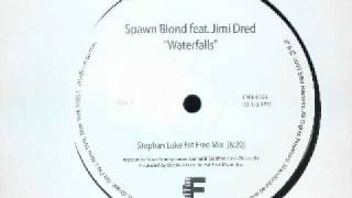 Spawn Blond - Waterfalls (Stephan Luke Fat Free Mix)
